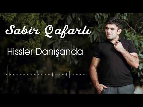 Sabir Qafarli - Hisslər Danişanda (Fikrin qarışanda,hamı dağlışanda) (Official Audio)