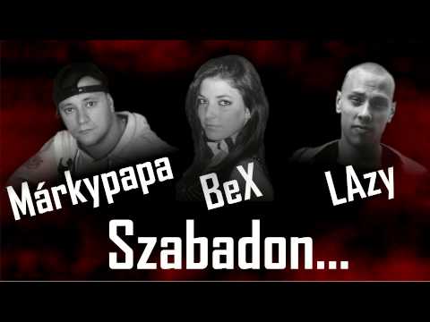 Márkypapa & LAzy ft. BeX - Szabadon... © 2013 Rebel Beatz Records