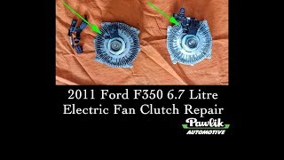 2011 Ford F350 6.7 Litre, Electric Fan Clutch