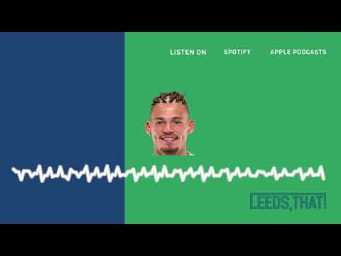 Kalvin Phillips FULL Interview 28/10/2020 - Episode 87 - Leeds That - A Leeds United Podcast