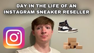 DAY IN THE LIFE OF A INSTAGRAM SNEAKER RESELLER! EP. 1