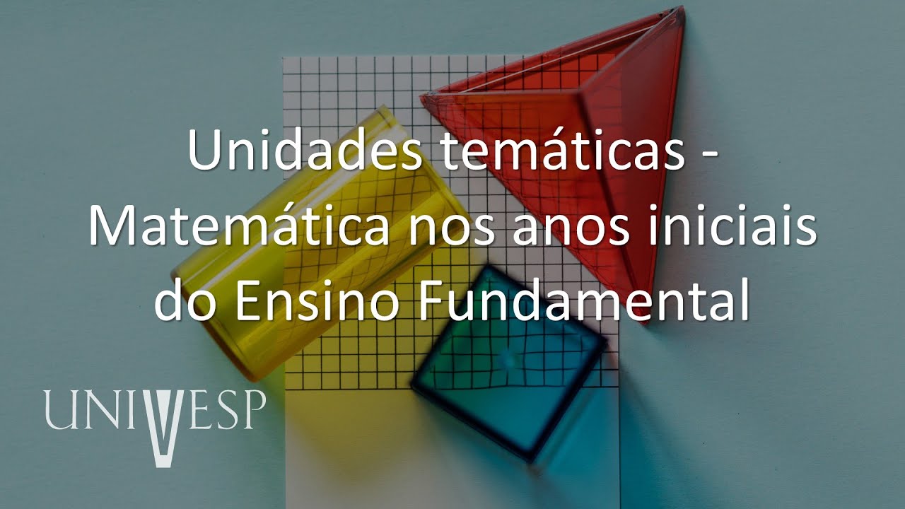 Fundamentos e Práticas no Ensino de Matemática - Unidades temáticas - Matemática nos anos iniciais