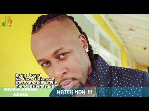 No Face Unknown - Point Guard (Official Video Dancehall 2017) {Desconocido Music}