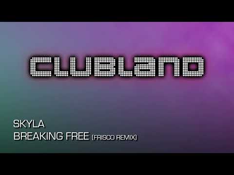 Skyla - Breaking Free (Frisco Remix)