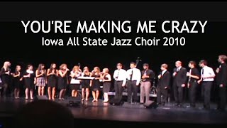 Iowa AllState Jazz Choir 2010 - "You're Making Me Crazy"
