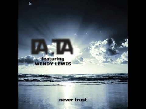 Da Ta  feat Wendy Lewis   Never Trust