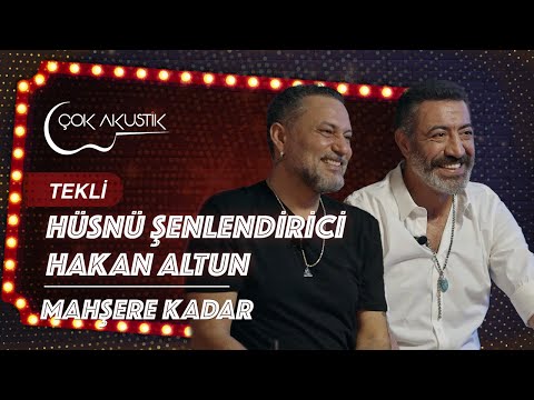Hakan Altun & Hüsnü Şenlendirici - Mahşere Kadar | Çok Akustik