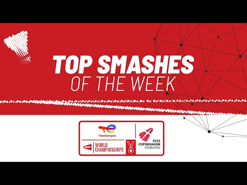 TotalEnergies BWF World Championships 2023 | Top Smashes of the Week