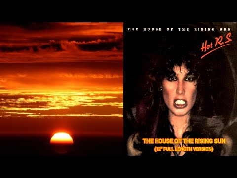 Hot R.S. - The House Of The Rising Sun (12'' Full Length Version)