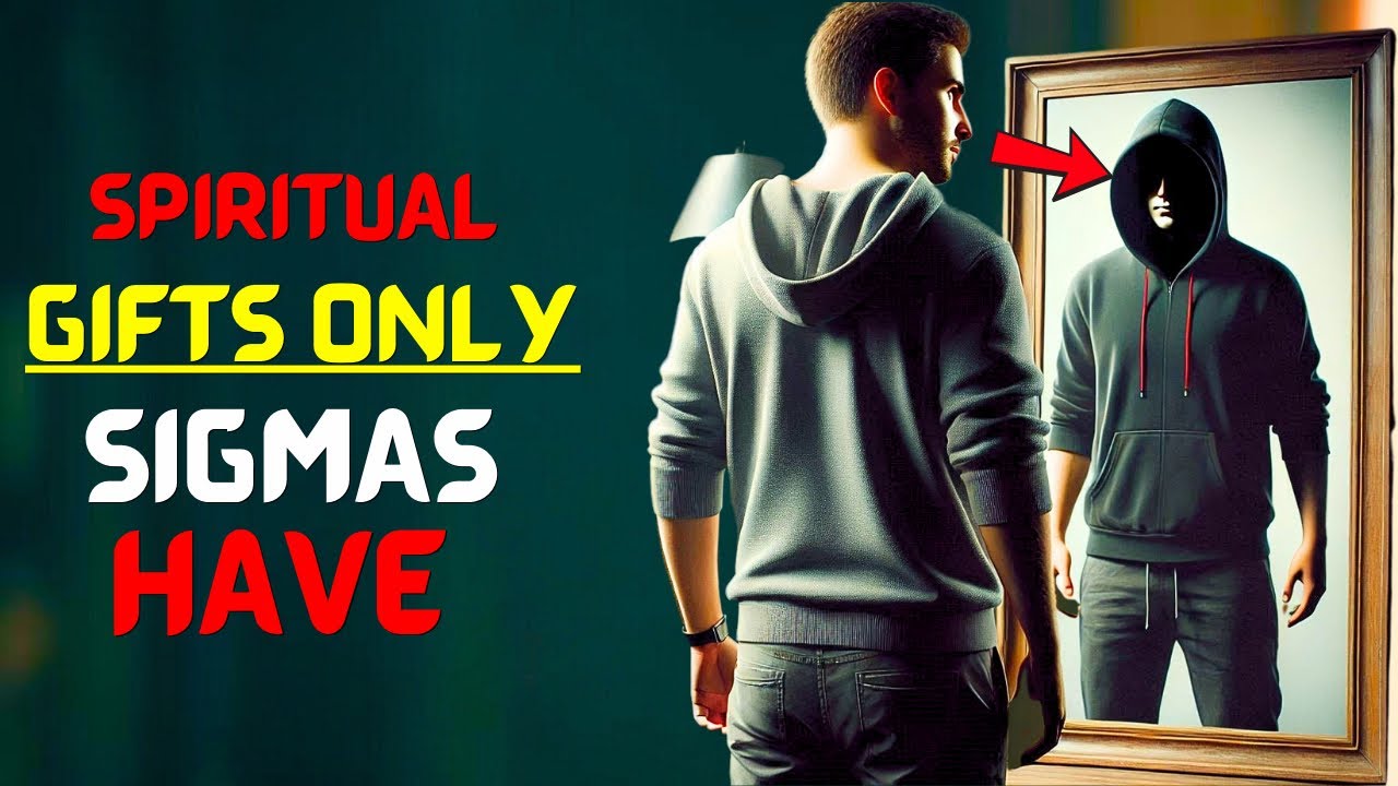 10 Spiritual Gifts Sigmas Are Naturally Born With