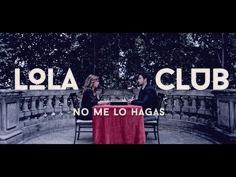 Lola Club - No me lo Hagas