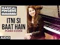 Itni Si Baat Hain Instrumental (Piano) Song | Azhar | Gurbani Bhatia | Magical Fingers 3