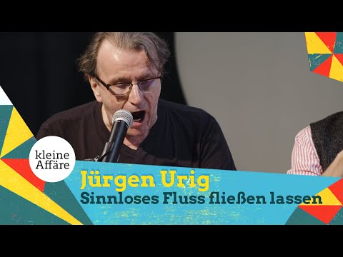 Jürgen Urig - Sinnloses Fluss fließen lassen | Kleine Affäre