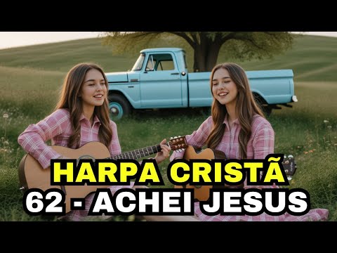 ACHEI JESUS  - 62 - HARPA CRISTÃ