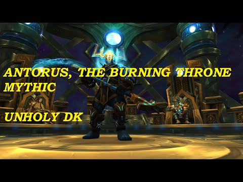 ANTORUS, THE BURNING THRONE MYTHIC FULL RUN | LEGION REMIX | Unholy Dk