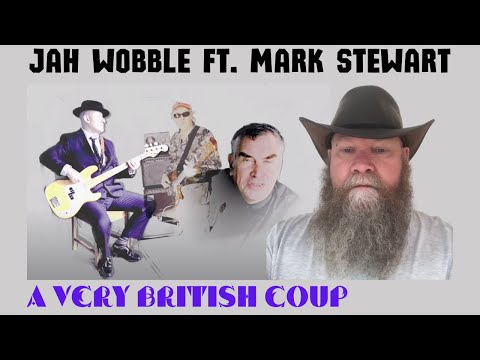 Jah Wobble Ft. Mark Stewart - A Very British Coup (2019) reaction commentary