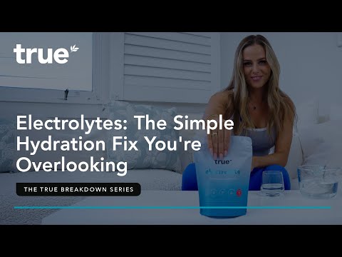 Electrolytes: The Simple Hydration Fix You're Overlooking | The True Breakdown