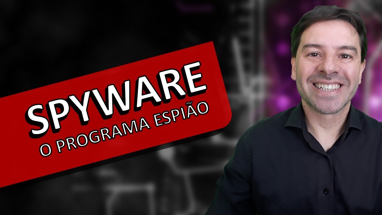 SPYWARE e o programa espião.