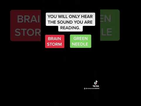 GREEN NEEDLE OR BRAIN STORM? YOU WILL ONLY HEAR THE SOUND YOU ARE READING