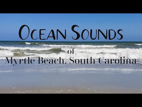Ocean Sounds | Myrtle Beach, South Carolina