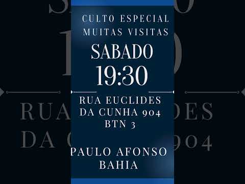 hoje culto Especial em Paulo Afonso Bahia na nova ccb