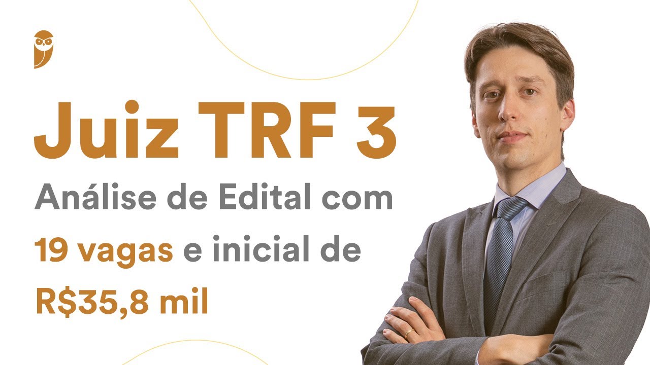 Juiz TRF 3 - Análise de Edital com 19 vagas e inicial de R$35,8 mil