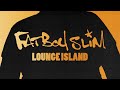 Fatboy Slim - Lounge Island 