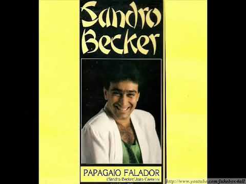 SANDRO BECKER - PAPAGAIO FALADOR (GRAVAÇÃO ORIGINAL)