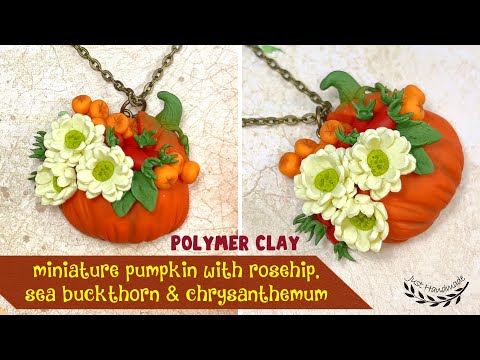 ~JustHandmade~ Polymer clay  pumpkin with rosehip, sea ​​buckthorn & chrysanthemum pendant -tutorial