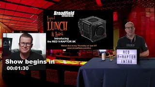 Introducing ​the RED V-RAPTOR 8K​ | Broadfield Liquid Lunch & Learn