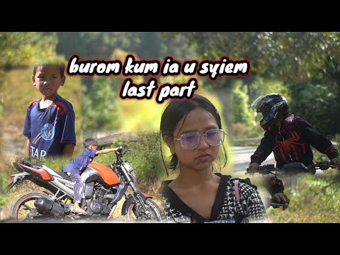 Burom kum ia u syiem/ last part/ khasi short film