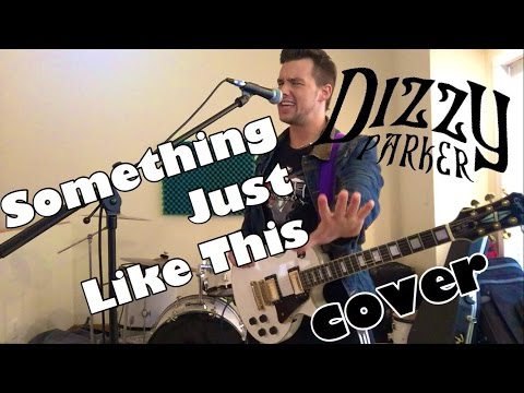 Something Just Like This (Chainsmokers ft. Coldplay) Cover - Dizzy Parker