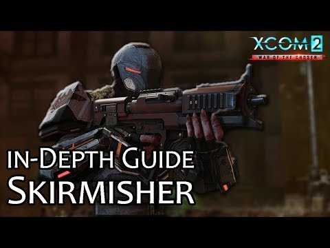 Skirmisher, an in-Depth Guide 🌏 XCOM 2: War of the Chosen Guide