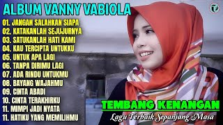 Download lagu Album Vanny Vabiola || JANGAN SALAHKAN SIAPA - CINTA ABADI 💕 Lagu Kenangan Terbaik Sepanjang Masa mp3