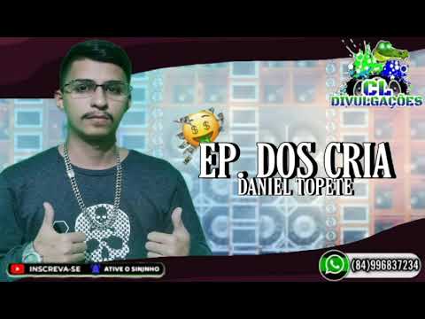 DANIEL TOPETE - TROPA DO BRUXO - EP. DOS CRIA ' FEVEREIRO' (MUSICAS NOVAS)2022