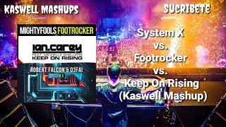 System X vs. Footrocker vs. Keep On Rising (Kaswell Mashup)