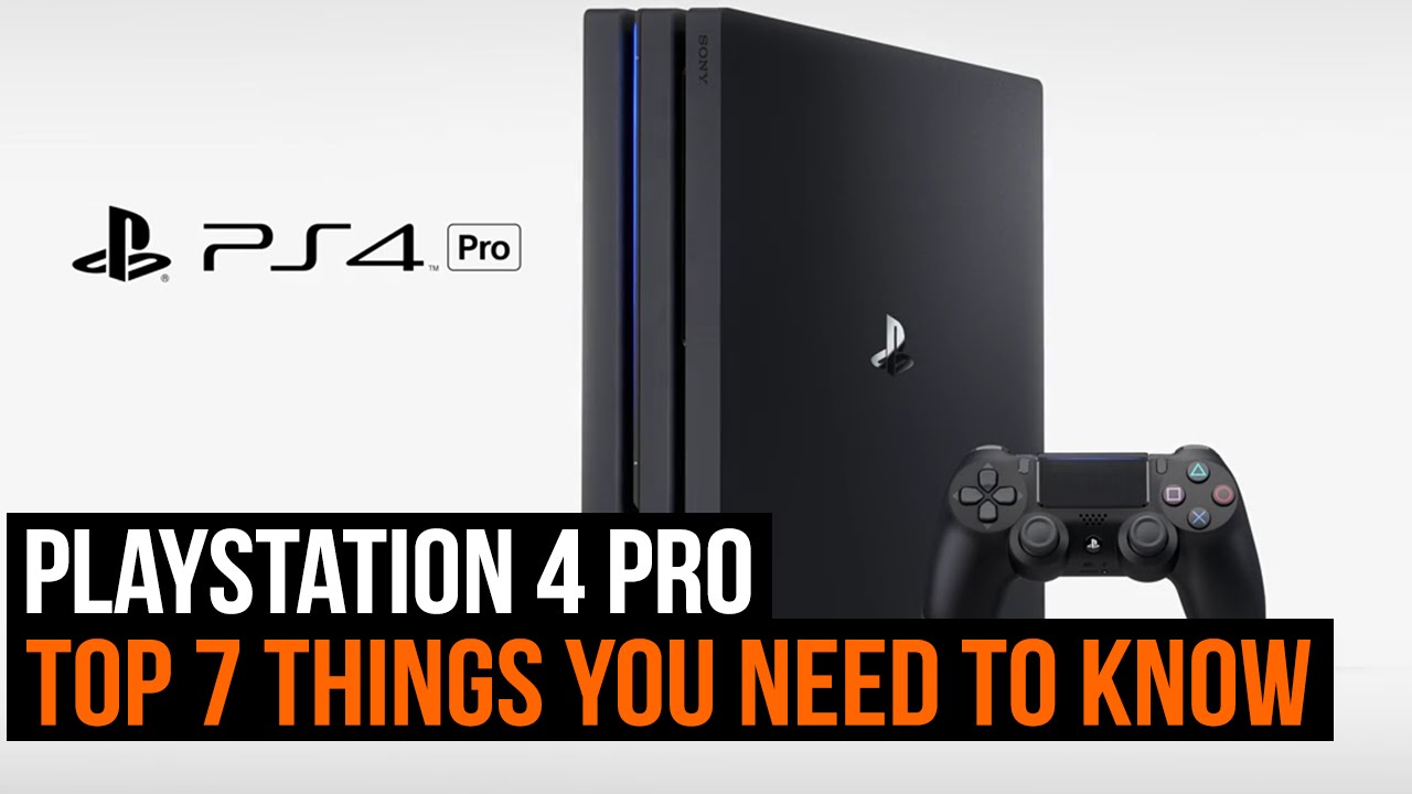 PlayStation 4 Pro - Top 7 things you need to know - YouTube