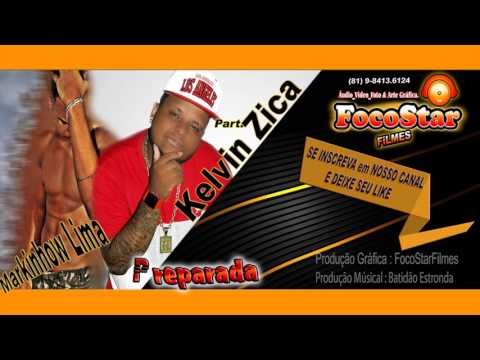 Kelvin Zica part. Markinhow Lima _ Preparada .