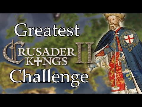 Greatest Crusader Kings 2 Challenge