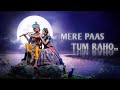 Mere Paas Tum Raho X Radhakrishna New Efx Status Mere Paas Tum Raho Song Status Video