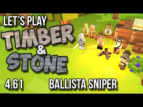 4.61 - Timber and Stone Let's Play Tutorial - BALLISTA SNIPER