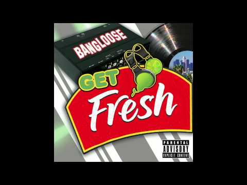 Bangloose GET FRESH