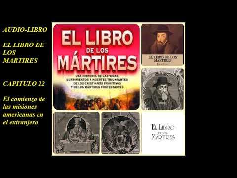 " EL LIBRO DE LOS MARTIRES "  CAPITULO 22 El Comienzo De Las Misiones Americanas En EL Extranjero