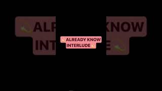 ALREADY KNOW INTERLUDE -D.MARIE