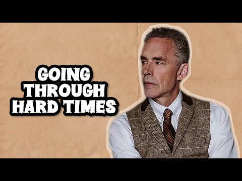 GOING THROUGH HARD TIMES - Jordan Peterson (Motivational Speech)