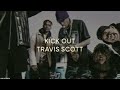 Travis Scott KICK OUT Without 21 Savage Full Lyrics