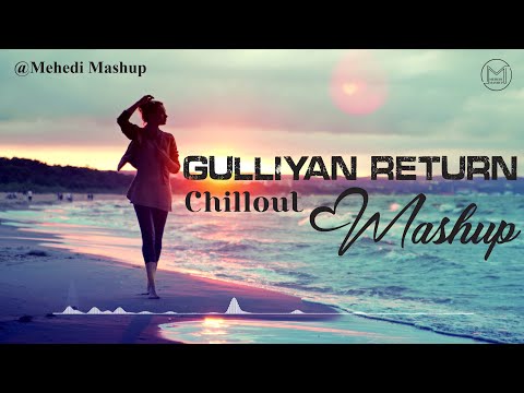 Galliyan Return Mashup | Heartbreak Chillout 2022 | Ankit Tiwari, B Praak | Mehedi Mashup