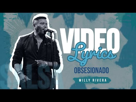 Obsesionado - Willy Rivera (Video Lyrics Oficial - Letra Oficial)