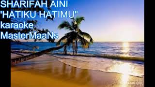Download lagu KARAOKE MINUSONE SHARIFAH AINI HATIKU HATIMU... mp3