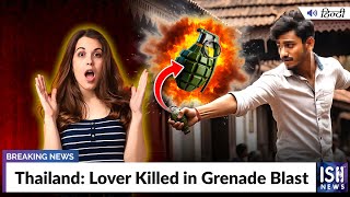 Thailand: Lover Killed in Grenade Blast
